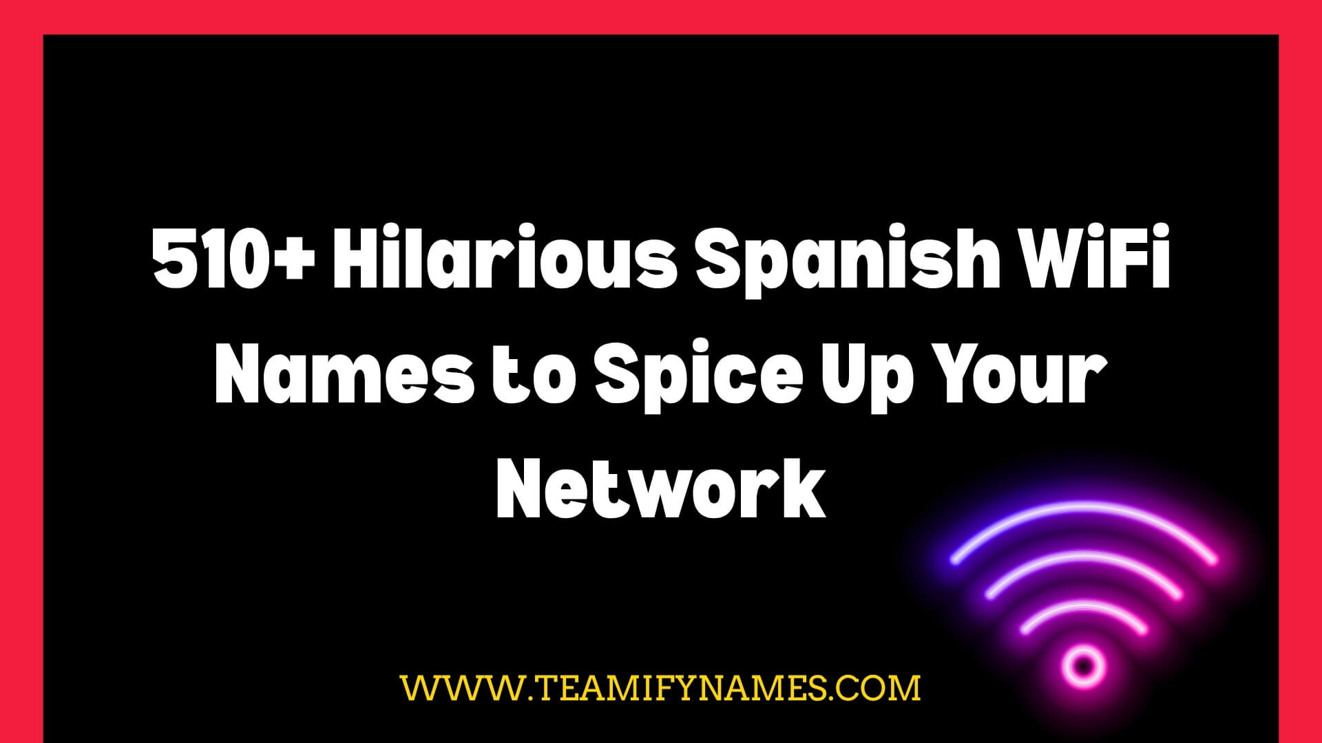 510+ Hilarious Spanish WiFi Names to Spice Up Your Network