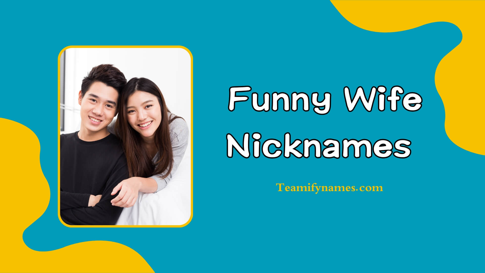 350+ Funny Wife Nicknames for Every Loving Relationship