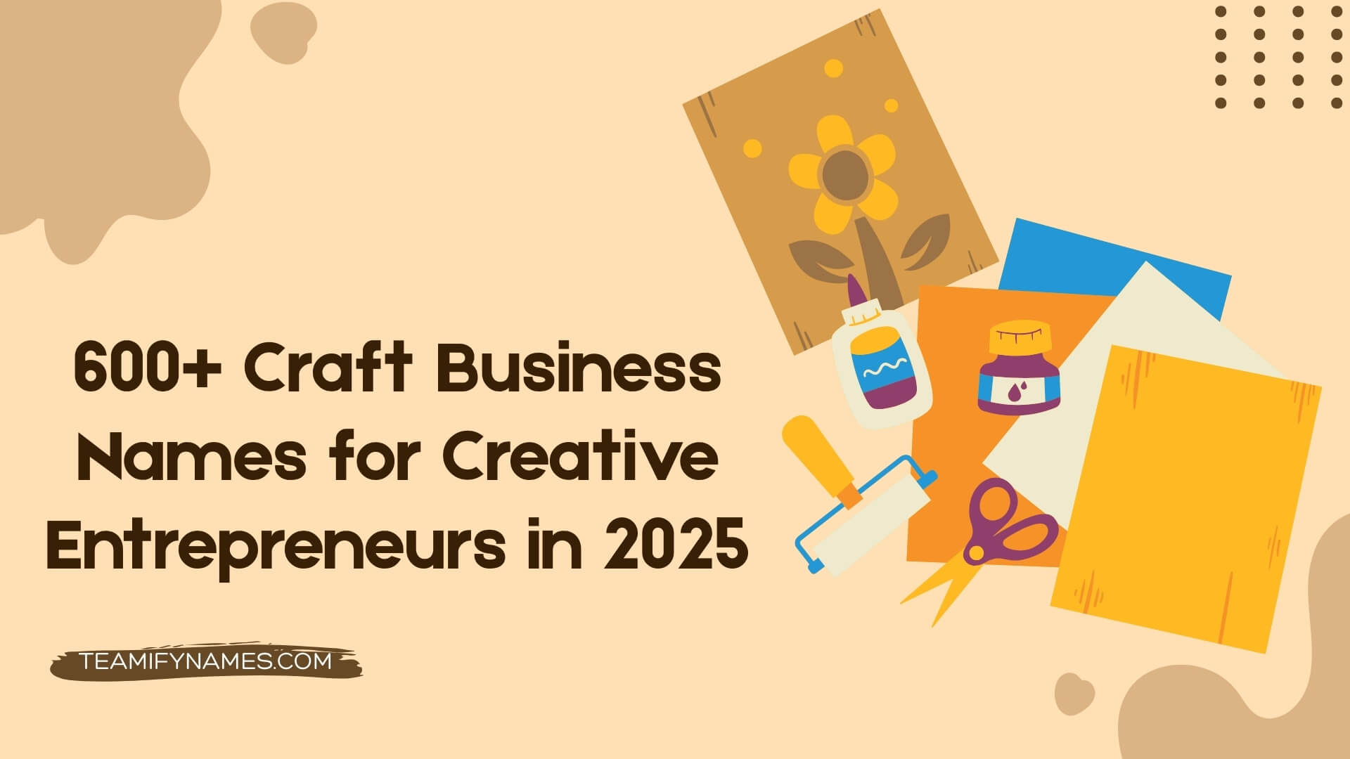 600+ Craft Business Names for Creative Entrepreneurs in 2025