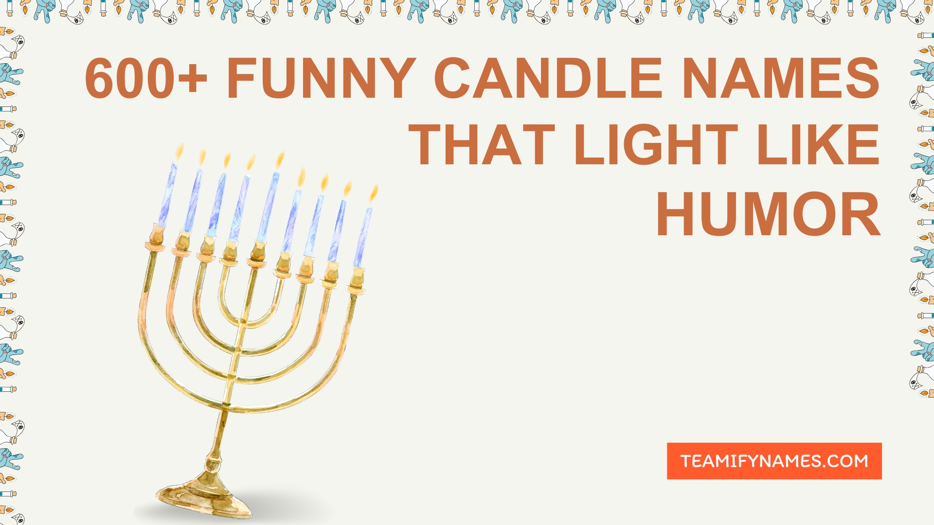 600+ Funny Candle Names That Light Like Humor